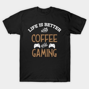 Life Is Better With Coffee And Gaming T-Shirt